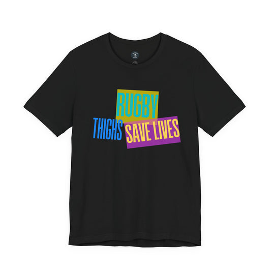 Rugby Thighs Save Lives - Unisex Jersey Short Sleeve Tee