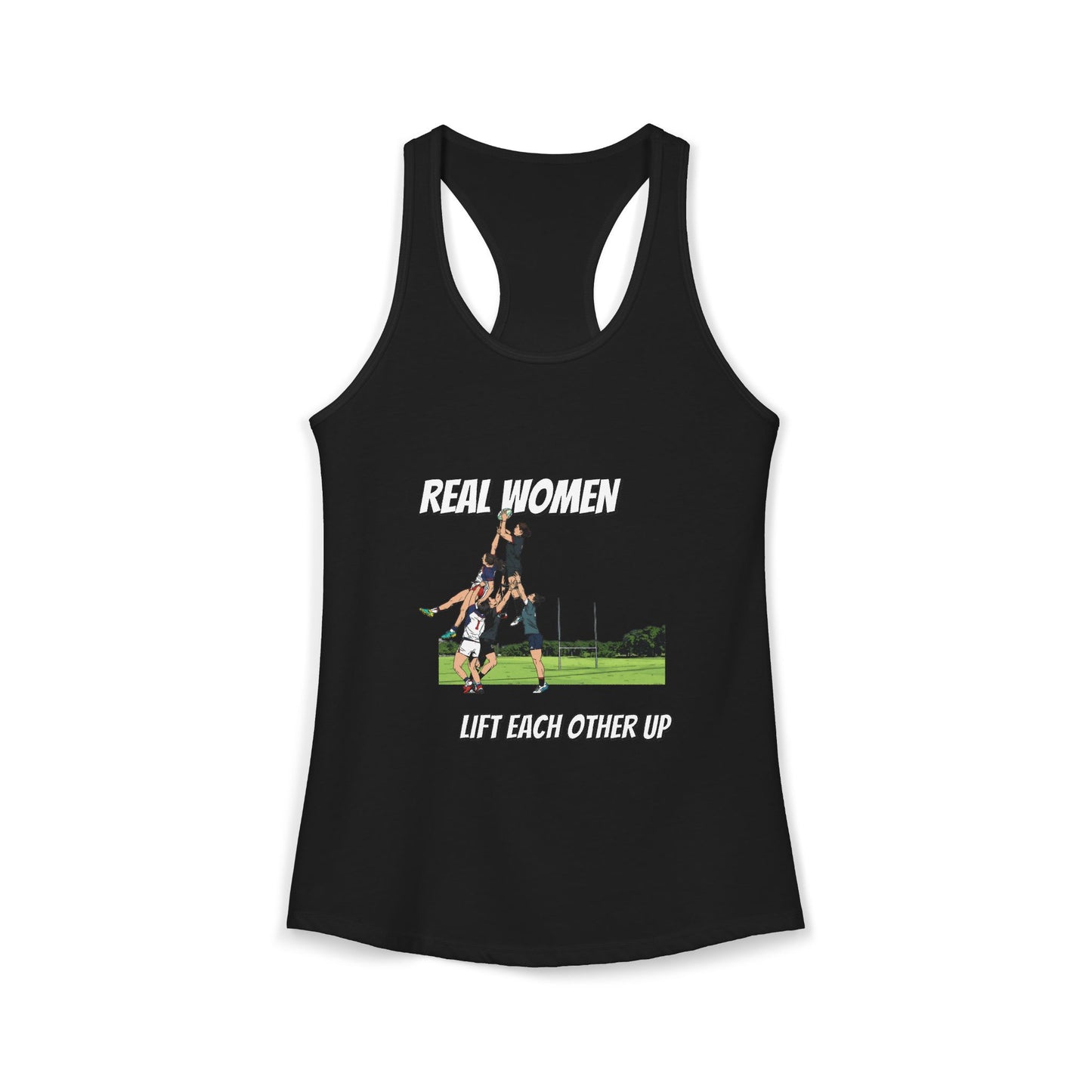 Real Women Lift Each Other Up - Racerback Tank