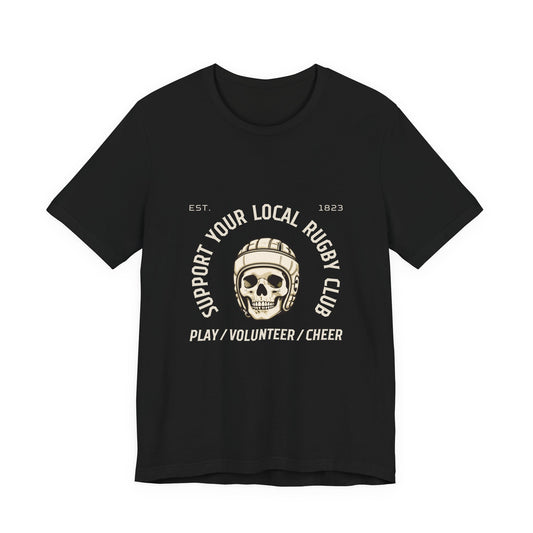 Support Your Local Rugby Club - Unisex Jersey Short Sleeve Tee